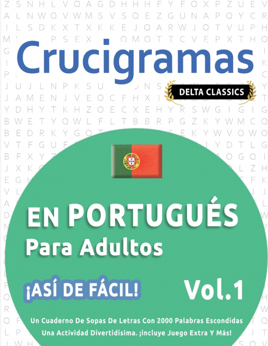 CRUCIGRAMAS EN PORTUGUÉS PARA ADULTOS - ¡ASÍ DE FÁCIL! - VOL.1 - DELTA CLASSICS - UN CUADERNO DE SOPAS DE LETRAS CON 2000 PALABRAS ESCONDIDAS - UNA ACTIVIDAD DIVERTIDÍSIMA. ¡INCLUYE JUEGO EXTRA Y MÁS!