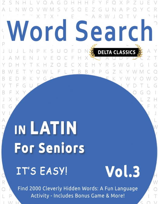 WORD SEARCH IN LATIN FOR SENIORS - IT’S EASY!  VOL.3 - DELTA CLASSICS - FIND 2000 CLEVERLY HIDDEN WORDS