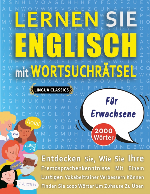 LERNEN SIE ENGLISCH MIT WORTSUCHRÄTSEL FÜR ERWACHSENE - Entdecken Sie, Wie Sie Ihre Fremdsprachenkenntnisse Mit Einem Lustigen Vokabeltrainer Verbessern Können - Finden Sie 2000 Wörter Um Zuhause Zu Ü