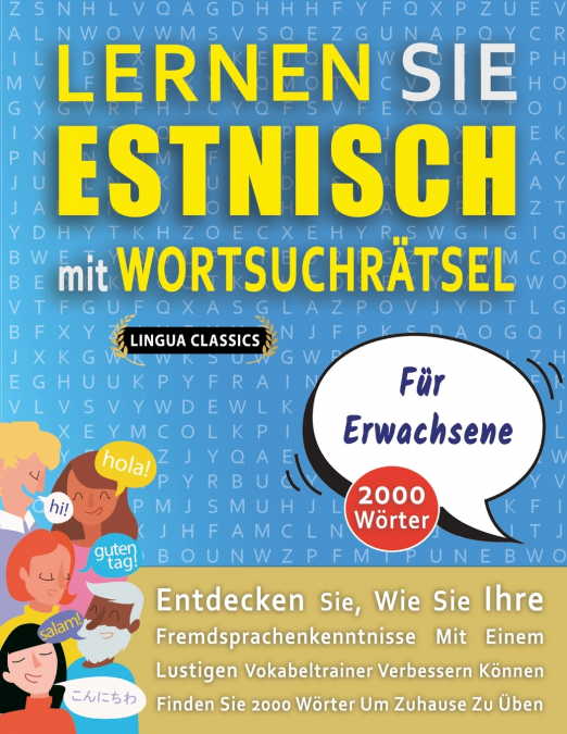 LERNEN SIE ESTNISCH MIT WORTSUCHRÄTSEL FÜR ERWACHSENE - Entdecken Sie, Wie Sie Ihre Fremdsprachenkenntnisse Mit Einem Lustigen Vokabeltrainer Verbessern Können - Finden Sie 2000 Wörter Um Zuhause Zu Ü