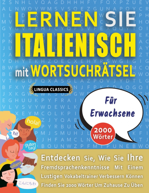 LERNEN SIE ITALIENISCH MIT WORTSUCHRÄTSEL FÜR ERWACHSENE - Entdecken Sie, Wie Sie Ihre Fremdsprachenkenntnisse Mit Einem Lustigen Vokabeltrainer Verbessern Können - Finden Sie 2000 Wörter Um Zuhause Z
