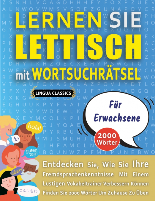 LERNEN SIE LETTISCH MIT WORTSUCHRÄTSEL FÜR ERWACHSENE - Entdecken Sie, Wie Sie Ihre Fremdsprachenkenntnisse Mit Einem Lustigen Vokabeltrainer Verbessern Können - Finden Sie 2000 Wörter Um Zuhause Zu Ü