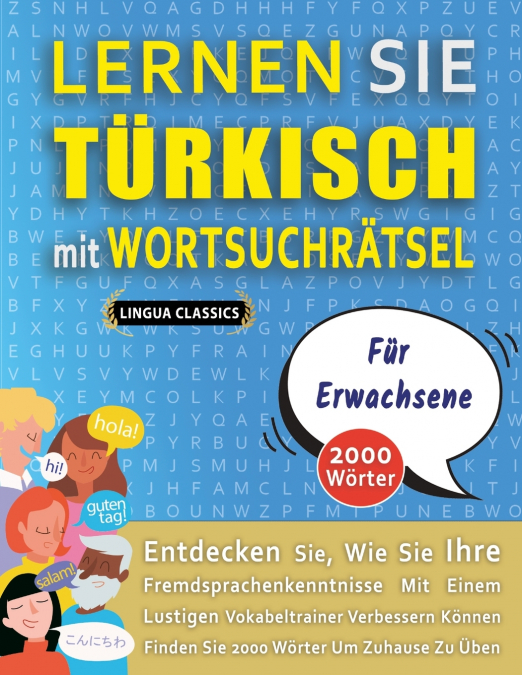 LERNEN SIE TÜRKISCH MIT WORTSUCHRÄTSEL FÜR ERWACHSENE - Entdecken Sie, Wie Sie Ihre Fremdsprachenkenntnisse Mit Einem Lustigen Vokabeltrainer Verbessern Können - Finden Sie 2000 Wörter Um Zuhause Zu Ü