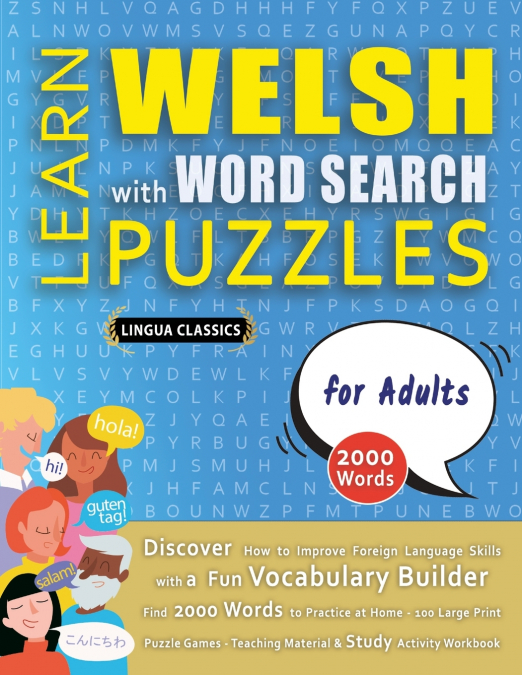 LEARN WELSH WITH WORD SEARCH PUZZLES FOR ADULTS - Discover How to Improve Foreign Language Skills with a  Fun Vocabulary Builder. Find 2000 Words to Practice at Home - 100 Large Print Puzzle Games - T