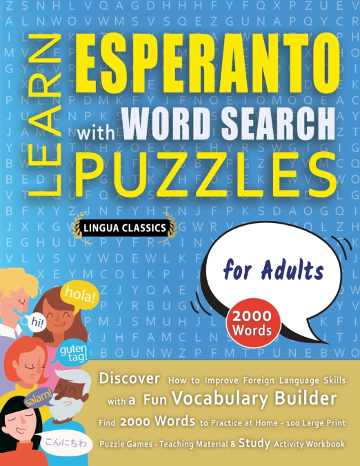 LEARN ESPERANTO WITH WORD SEARCH PUZZLES FOR ADULTS - Discover How to Improve Foreign Language Skills with a  Fun Vocabulary Builder. Find 2000 Words to Practice at Home - 100 Large Print Puzzle Games