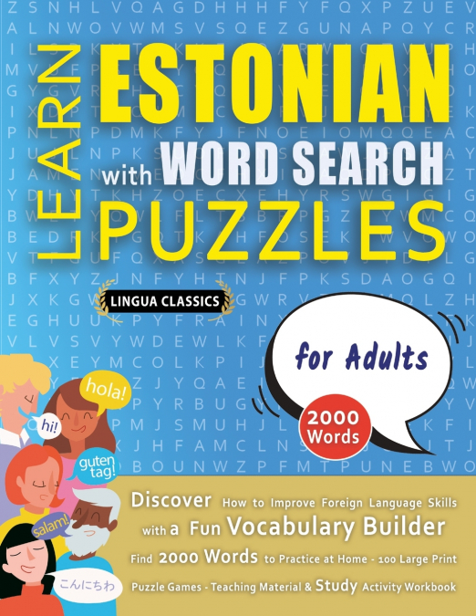 LEARN ESTONIAN WITH WORD SEARCH PUZZLES FOR ADULTS - Discover How to Improve Foreign Language Skills with a  Fun Vocabulary Builder. Find 2000 Words to Practice at Home - 100 Large Print Puzzle Games 