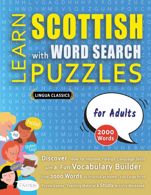 LEARN SCOTTISH WITH WORD SEARCH PUZZLES FOR ADULTS - Discover How to Improve Foreign Language Skills with a  Fun Vocabulary Builder. Find 2000 Words to Practice at Home - 100 Large Print Puzzle Games 