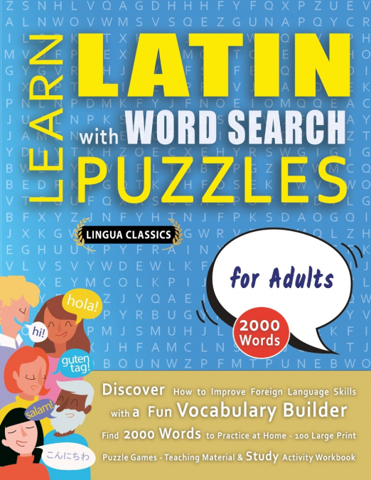 LEARN LATIN WITH WORD SEARCH PUZZLES FOR ADULTS - Discover How to Improve Foreign Language Skills with a  Fun Vocabulary Builder. Find 2000 Words to Practice at Home - 100 Large Print Puzzle Games - T