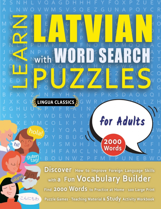LEARN LATVIAN WITH WORD SEARCH PUZZLES FOR ADULTS - Discover How to Improve Foreign Language Skills with a  Fun Vocabulary Builder. Find 2000 Words to Practice at Home - 100 Large Print Puzzle Games -