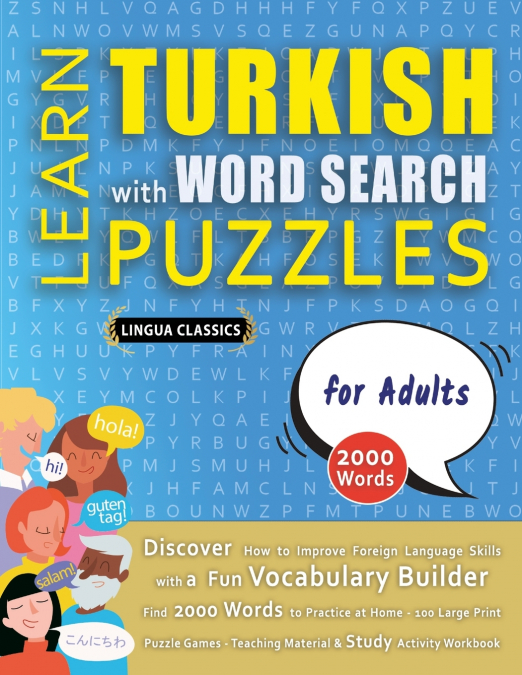 LEARN TURKISH WITH WORD SEARCH PUZZLES FOR ADULTS - Discover How to Improve Foreign Language Skills with a  Fun Vocabulary Builder. Find 2000 Words to Practice at Home - 100 Large Print Puzzle Games -