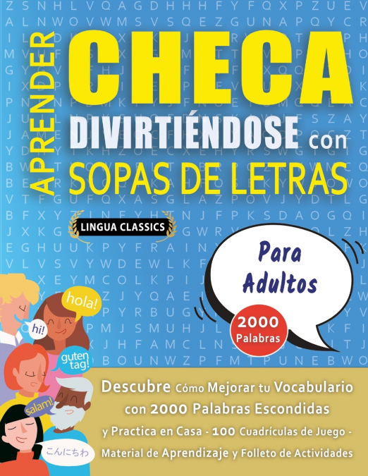 APRENDER CHECA DIVIRTIÉNDOSE CON SOPAS DE LETRAS - PARA ADULTOS - Descubre Cómo Mejorar tu Vocabulario con 2000 Palabras Escondidas y Practica en Casa - 100 Cuadrículas de Juego - Material de Aprendiz