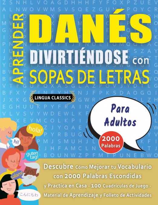 APRENDER DANÉS DIVIRTIÉNDOSE CON SOPAS DE LETRAS - PARA ADULTOS - Descubre Cómo Mejorar tu Vocabulario con 2000 Palabras Escondidas y Practica en Casa - 100 Cuadrículas de Juego - Material de Aprendiz