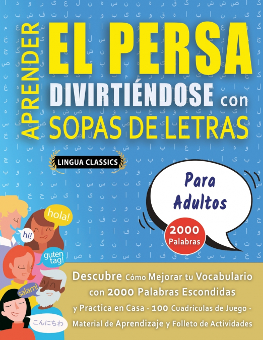 APRENDER EL PERSA DIVIRTIÉNDOSE CON SOPAS DE LETRAS - PARA ADULTOS - Descubre Cómo Mejorar tu Vocabulario con 2000 Palabras Escondidas y Practica en Casa - 100 Cuadrículas de Juego - Material de Apren