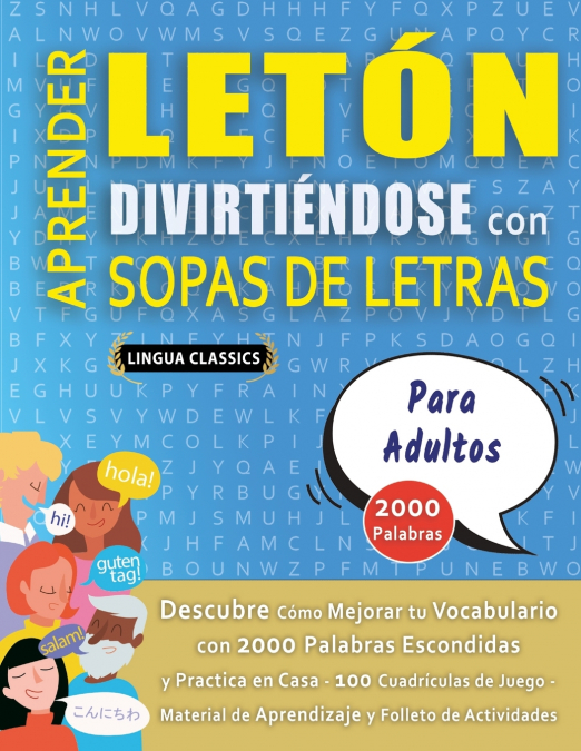 APRENDER LETÓN DIVIRTIÉNDOSE CON SOPAS DE LETRAS - PARA ADULTOS - Descubre Cómo Mejorar tu Vocabulario con 2000 Palabras Escondidas y Practica en Casa - 100 Cuadrículas de Juego - Material de Aprendiz