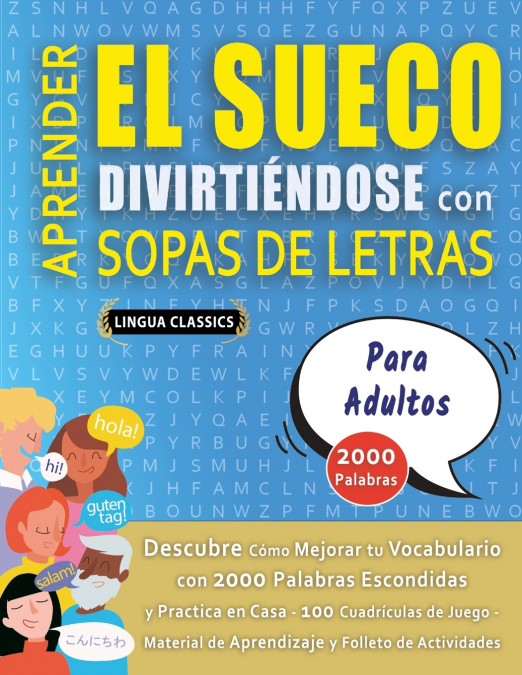APRENDER EL SUECO DIVIRTIÉNDOSE CON SOPAS DE LETRAS - PARA ADULTOS - Descubre Cómo Mejorar tu Vocabulario con 2000 Palabras Escondidas y Practica en Casa - 100 Cuadrículas de Juego - Material de Apren