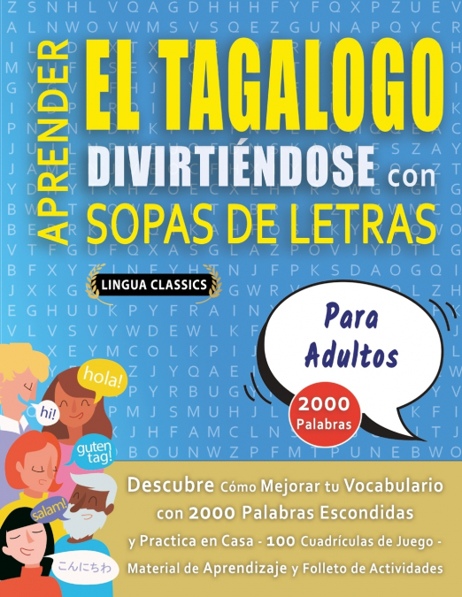 APRENDER EL TAGALOGO DIVIRTIÉNDOSE CON SOPAS DE LETRAS - PARA ADULTOS - Descubre Cómo Mejorar tu Vocabulario con 2000 Palabras Escondidas y Practica en Casa - 100 Cuadrículas de Juego - Material de Ap
