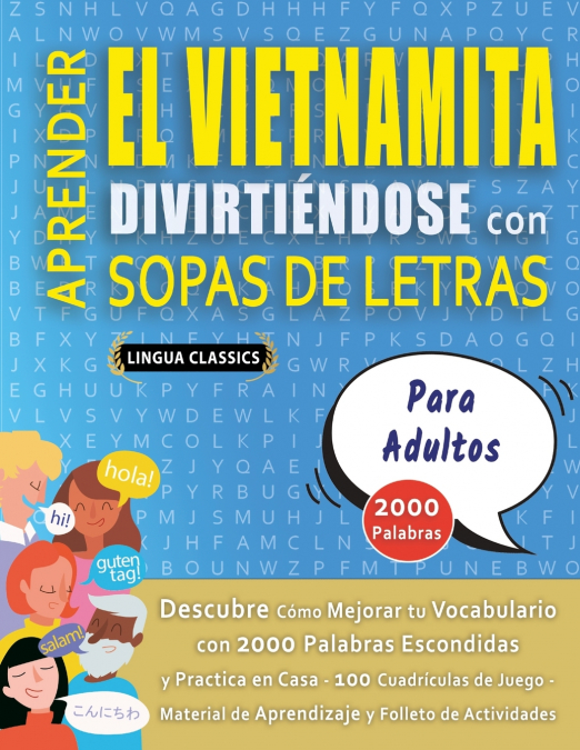 APRENDER EL VIETNAMITA DIVIRTIÉNDOSE CON SOPAS DE LETRAS - PARA ADULTOS - Descubre Cómo Mejorar tu Vocabulario con 2000 Palabras Escondidas y Practica en Casa - 100 Cuadrículas de Juego - Material de 
