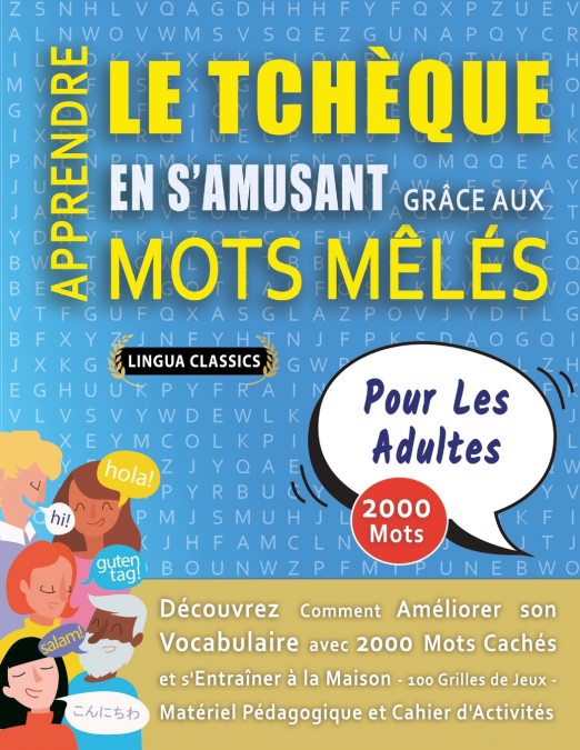 APPRENDRE LE TCHÈQUE EN S’AMUSANT GRÂCE AUX MOTS MÊLÉS - POUR LES ADULTES - Découvrez Comment Améliorer Son Vocabulaire Avec 2000 Mots Cachés Et S’entraîner À La Maison - 100 Grilles De Jeux - Matérie