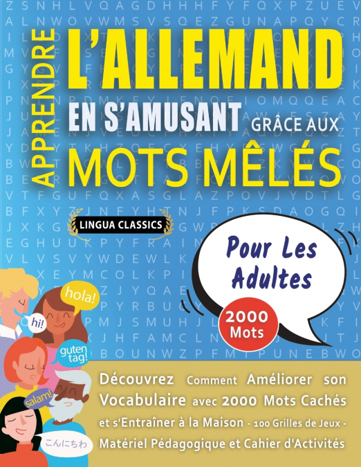 APPRENDRE L’ALLEMAND EN S’AMUSANT GRÂCE AUX MOTS MÊLÉS - POUR LES ADULTES - Découvrez Comment Améliorer Son Vocabulaire Avec 2000 Mots Cachés Et S’entraîner À La Maison - 100 Grilles De Jeux - Matérie