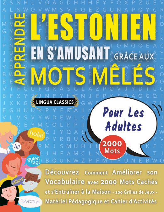 APPRENDRE L’ESTONIEN EN S’AMUSANT GRÂCE AUX MOTS MÊLÉS - POUR LES ADULTES - Découvrez Comment Améliorer Son Vocabulaire Avec 2000 Mots Cachés Et S’entraîner À La Maison - 100 Grilles De Jeux - Matérie