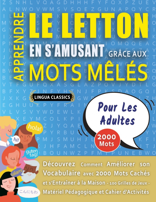 APPRENDRE LE LETTON EN S’AMUSANT GRÂCE AUX MOTS MÊLÉS - POUR LES ADULTES - Découvrez Comment Améliorer Son Vocabulaire Avec 2000 Mots Cachés Et S’entraîner À La Maison - 100 Grilles De Jeux - Matériel