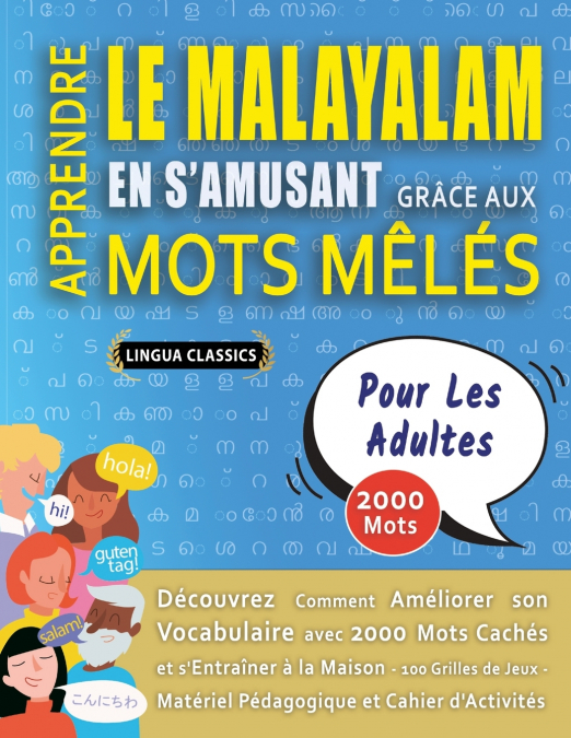 APPRENDRE LE MALAYALAM EN S’AMUSANT GRÂCE AUX MOTS MÊLÉS - POUR LES ADULTES - Découvrez Comment Améliorer Son Vocabulaire Avec 2000 Mots Cachés Et S’entraîner À La Maison - 100 Grilles De Jeux - Matér