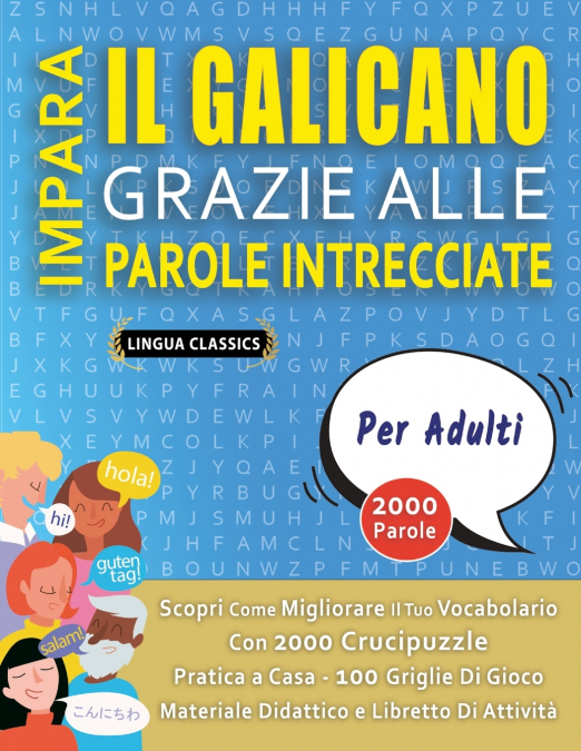 IMPARA IL GALICANO GRAZIE ALLE PAROLE INTRECCIATE - PER ADULTI - Scopri Come Migliorare Il Tuo Vocabolario Con 2000 Crucipuzzle e Pratica a Casa - 100 Griglie Di Gioco - Materiale Didattico e Libretto