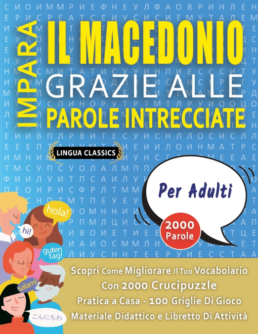 IMPARA IL MACEDONIO GRAZIE ALLE PAROLE INTRECCIATE - PER ADULTI - Scopri Come Migliorare Il Tuo Vocabolario Con 2000 Crucipuzzle e Pratica a Casa - 100 Griglie Di Gioco - Materiale Didattico e Librett