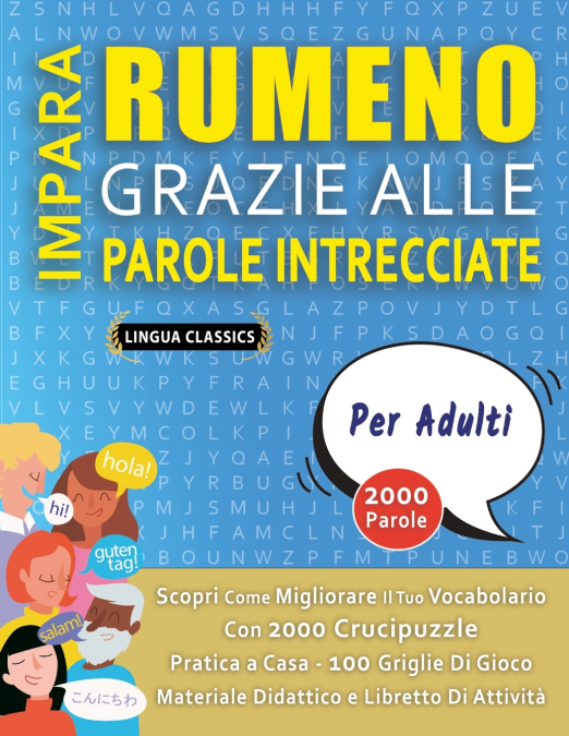 IMPARA RUMENO GRAZIE ALLE PAROLE INTRECCIATE - PER ADULTI - Scopri Come Migliorare Il Tuo Vocabolario Con 2000 Crucipuzzle e Pratica a Casa - 100 Griglie Di Gioco - Materiale Didattico e Libretto Di A