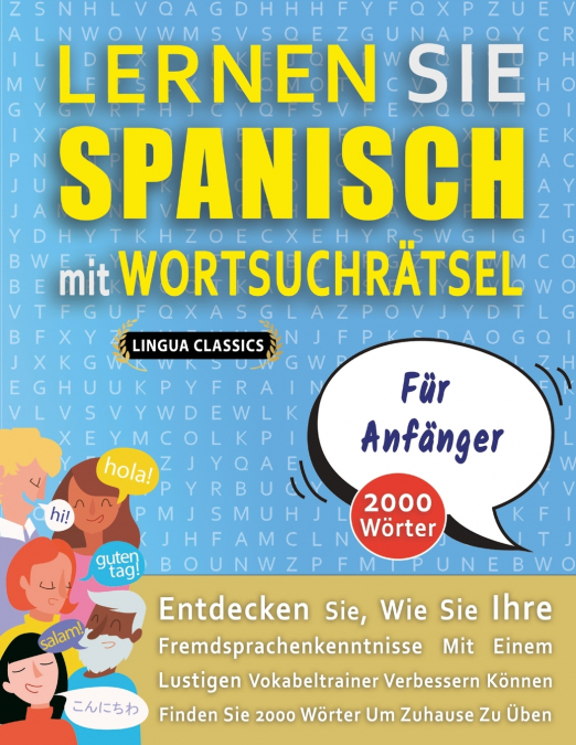 LERNEN SIE SPANISCH MIT WORTSUCHRÄTSEL FÜR ANFÄNGER - Entdecken Sie, Wie Sie Ihre Fremdsprachenkenntnisse Mit Einem Lustigen Vokabeltrainer Verbessern Können - Finden Sie 2000 Wörter Um Zuhause Zu Übe