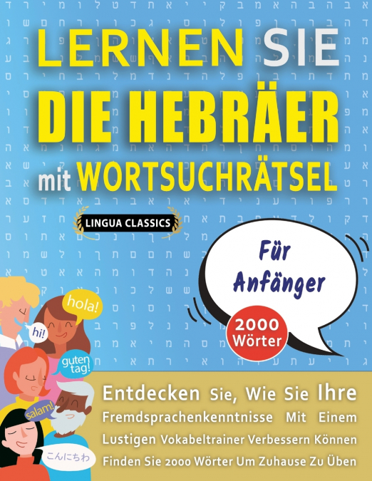 LERNEN SIE DIE HEBRÄER MIT WORTSUCHRÄTSEL FÜR ANFÄNGER - Entdecken Sie, Wie Sie Ihre Fremdsprachenkenntnisse Mit Einem Lustigen Vokabeltrainer Verbessern Können - Finden Sie 2000 Wörter Um Zuhause Zu 