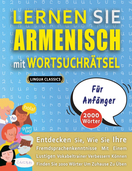 LERNEN SIE ARMENISCH MIT WORTSUCHRÄTSEL FÜR ANFÄNGER - Entdecken Sie, Wie Sie Ihre Fremdsprachenkenntnisse Mit Einem Lustigen Vokabeltrainer Verbessern Können - Finden Sie 2000 Wörter Um Zuhause Zu Üb