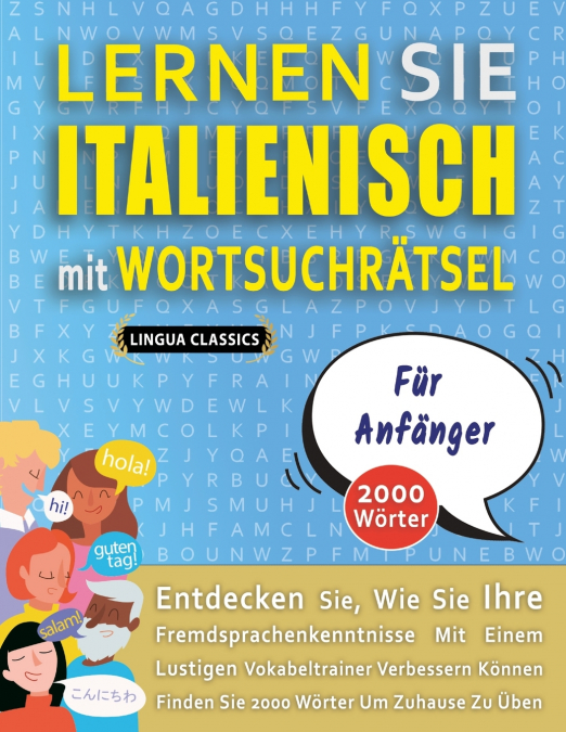 LERNEN SIE ITALIENISCH MIT WORTSUCHRÄTSEL FÜR ANFÄNGER - Entdecken Sie, Wie Sie Ihre Fremdsprachenkenntnisse Mit Einem Lustigen Vokabeltrainer Verbessern Können - Finden Sie 2000 Wörter Um Zuhause Zu 