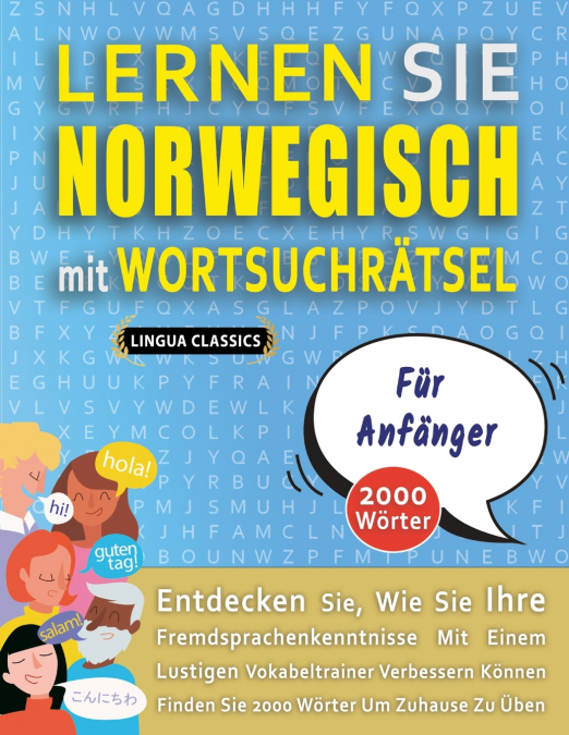 LERNEN SIE NORWEGISCH MIT WORTSUCHRÄTSEL FÜR ANFÄNGER - Entdecken Sie, Wie Sie Ihre Fremdsprachenkenntnisse Mit Einem Lustigen Vokabeltrainer Verbessern Können - Finden Sie 2000 Wörter Um Zuhause Zu Ü