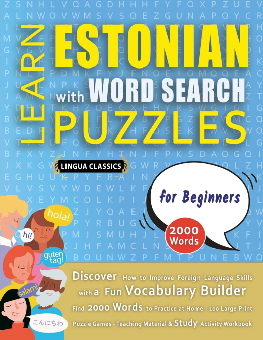 LEARN ESTONIAN WITH WORD SEARCH PUZZLES FOR BEGINNERS - Discover How to Improve Foreign Language Skills with a  Fun Vocabulary Builder. Find 2000 Words to Practice at Home - 100 Large Print Puzzle Gam