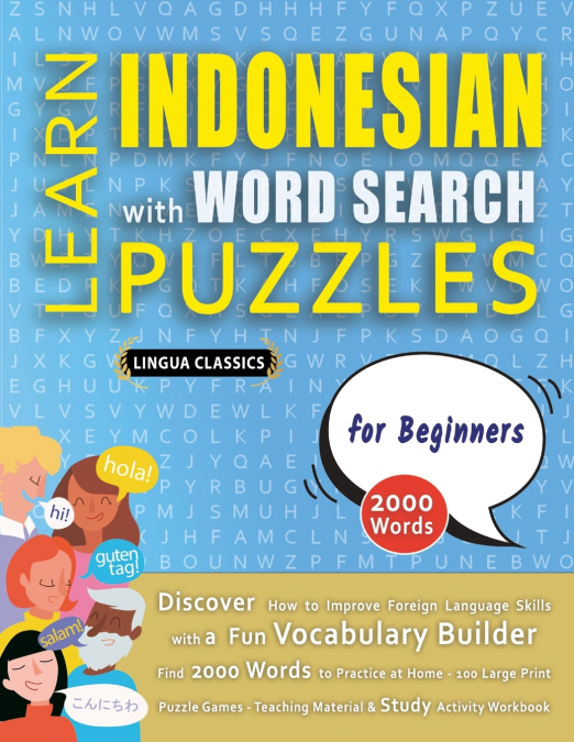 LEARN INDONESIAN WITH WORD SEARCH PUZZLES FOR BEGINNERS - Discover How to Improve Foreign Language Skills with a  Fun Vocabulary Builder. Find 2000 Words to Practice at Home - 100 Large Print Puzzle G