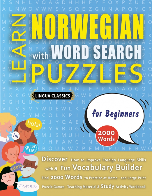 LEARN NORWEGIAN WITH WORD SEARCH PUZZLES FOR BEGINNERS - Discover How to Improve Foreign Language Skills with a  Fun Vocabulary Builder. Find 2000 Words to Practice at Home - 100 Large Print Puzzle Ga
