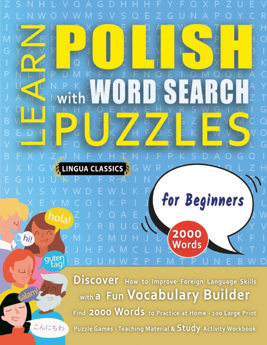 LEARN POLISH WITH WORD SEARCH PUZZLES FOR BEGINNERS - Discover How to Improve Foreign Language Skills with a  Fun Vocabulary Builder. Find 2000 Words to Practice at Home - 100 Large Print Puzzle Games