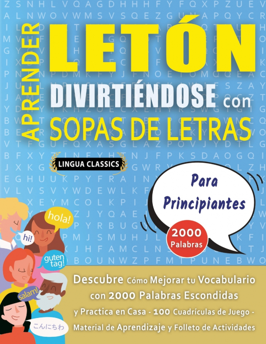 APRENDER LETÓN DIVIRTIÉNDOSE CON SOPAS DE LETRAS - PARA PRINCIPIANTES - Descubre Cómo Mejorar tu Vocabulario con 2000 Palabras Escondidas y Practica en Casa - 100 Cuadrículas de Juego - Material de Ap