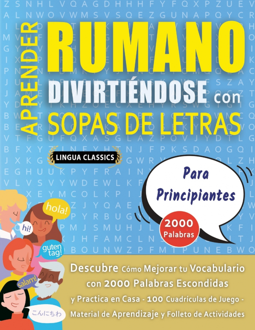 APRENDER RUMANO DIVIRTIÉNDOSE CON SOPAS DE LETRAS - PARA PRINCIPIANTES - Descubre Cómo Mejorar tu Vocabulario con 2000 Palabras Escondidas y Practica en Casa - 100 Cuadrículas de Juego - Material de A