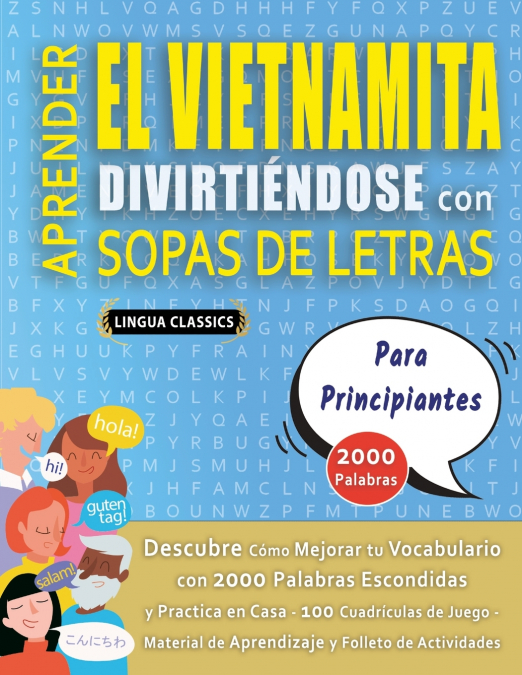 APRENDER EL VIETNAMITA DIVIRTIÉNDOSE CON SOPAS DE LETRAS - PARA PRINCIPIANTES - Descubre Cómo Mejorar tu Vocabulario con 2000 Palabras Escondidas y Practica en Casa - 100 Cuadrículas de Juego - Materi
