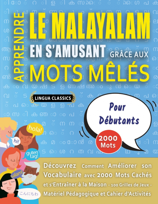 APPRENDRE LE MALAYALAM EN S’AMUSANT GRÂCE AUX MOTS MÊLÉS - POUR DÉBUTANTS - Découvrez Comment Améliorer Son Vocabulaire Avec 2000 Mots Cachés Et S’entraîner À La Maison - 100 Grilles De Jeux - Matérie