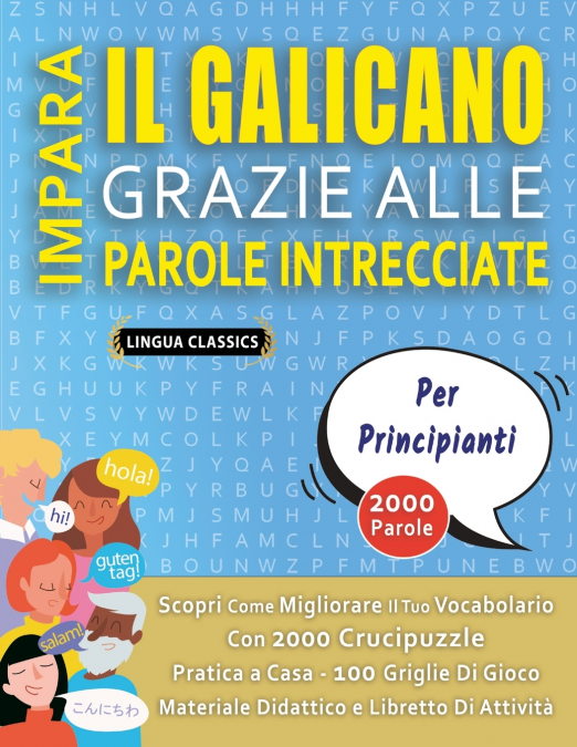 IMPARA IL GALICANO GRAZIE ALLE PAROLE INTRECCIATE - PER PRINCIPIANTI - Scopri Come Migliorare Il Tuo Vocabolario Con 2000 Crucipuzzle e Pratica a Casa - 100 Griglie Di Gioco - Materiale Didattico e Li