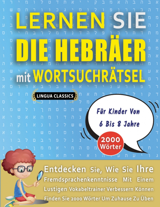 LERNEN SIE DIE HEBRÄER MIT WORTSUCHRÄTSEL FÜR KINDER VON 6 BIS 8 JAHRE - Entdecken Sie, Wie Sie Ihre Fremdsprachenkenntnisse Mit Einem Lustigen Vokabeltrainer Verbessern Können - Finden Sie 2000 Wörte