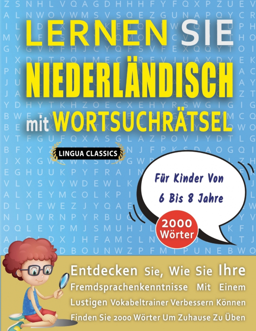 LERNEN SIE NIEDERLÄNDISCH MIT WORTSUCHRÄTSEL FÜR KINDER VON 6 BIS 8 JAHRE - Entdecken Sie, Wie Sie Ihre Fremdsprachenkenntnisse Mit Einem Lustigen Vokabeltrainer Verbessern Können - Finden Sie 2000 Wö