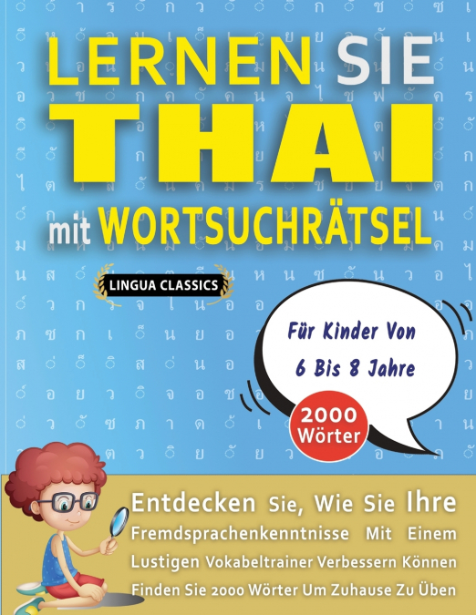 LERNEN SIE THAI MIT WORTSUCHRÄTSEL FÜR KINDER VON 6 BIS 8 JAHRE - Entdecken Sie, Wie Sie Ihre Fremdsprachenkenntnisse Mit Einem Lustigen Vokabeltrainer Verbessern Können - Finden Sie 2000 Wörter Um Zu
