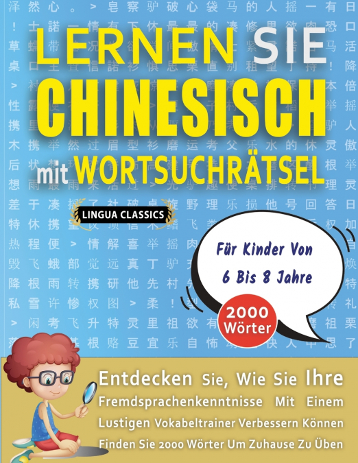 LERNEN SIE CHINESISCH MIT WORTSUCHRÄTSEL FÜR KINDER VON 6 BIS 8 JAHRE - Entdecken Sie, Wie Sie Ihre Fremdsprachenkenntnisse Mit Einem Lustigen Vokabeltrainer Verbessern Können - Finden Sie 2000 Wörter