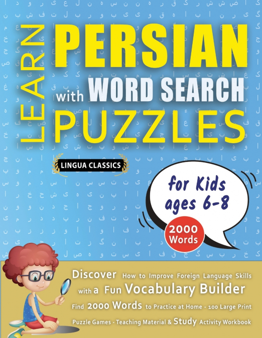 LEARN PERSIAN WITH WORD SEARCH PUZZLES FOR KIDS 6 - 8 - Discover How to Improve Foreign Language Skills with a  Fun Vocabulary Builder. Find 2000 Words to Practice at Home - 100 Large Print Puzzle Gam
