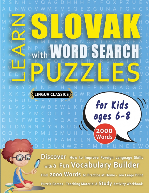 LEARN SLOVAK WITH WORD SEARCH PUZZLES FOR KIDS 6 - 8 - Discover How to Improve Foreign Language Skills with a  Fun Vocabulary Builder. Find 2000 Words to Practice at Home - 100 Large Print Puzzle Game