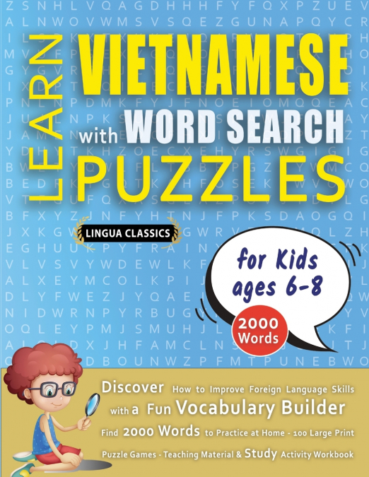 LEARN VIETNAMESE WITH WORD SEARCH PUZZLES FOR KIDS 6 - 8 - Discover How to Improve Foreign Language Skills with a  Fun Vocabulary Builder. Find 2000 Words to Practice at Home - 100 Large Print Puzzle 